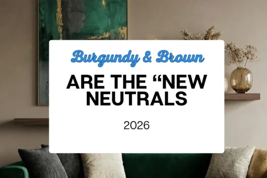 Burgundy & Brown Are the New Neutrals