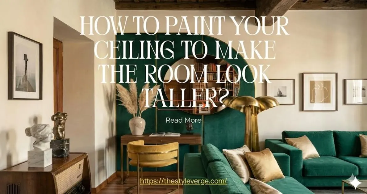 How to Paint Your Ceiling to Make the Room Look Taller