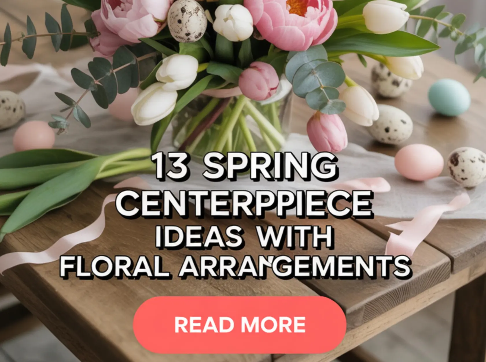 13 Spring Centerpiece Ideas That Will Make Your Table Bloom