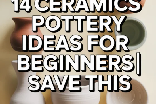 14 Ceramics Pottery Ideas for Beginners
