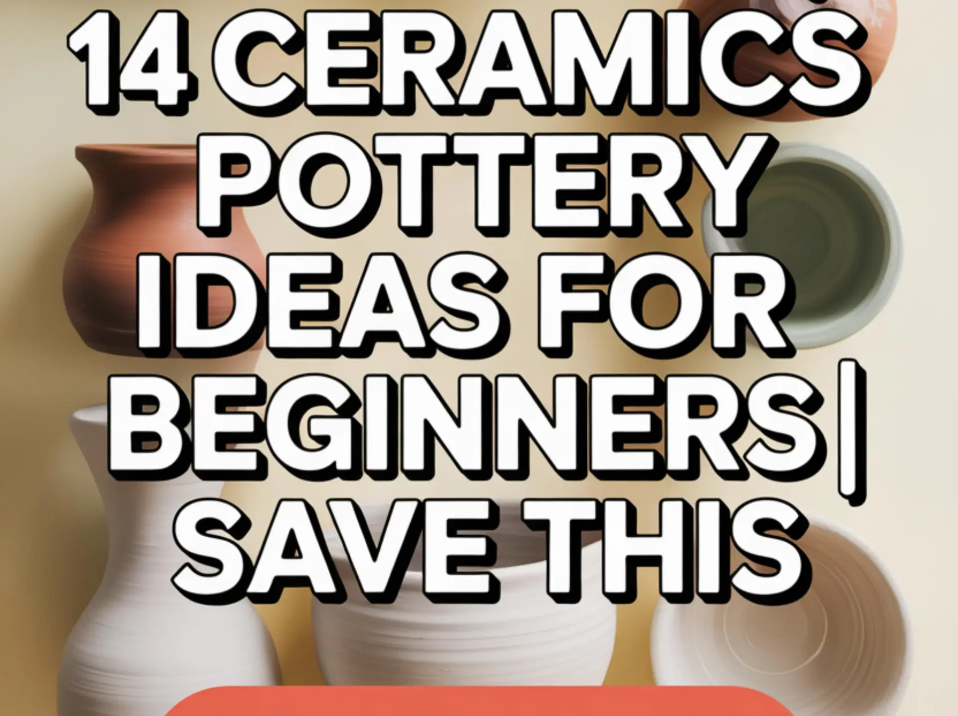 14 Ceramics Pottery Ideas for Beginners